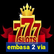 embasa 2 via