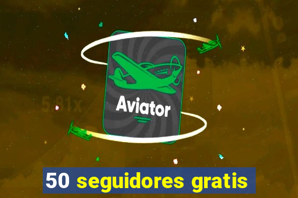 50 seguidores gratis