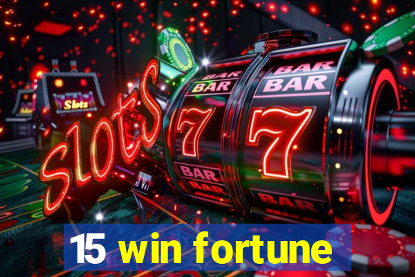 15 win fortune