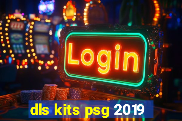 dls kits psg 2019