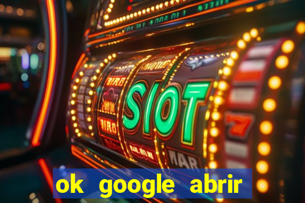 ok google abrir jogo de c****