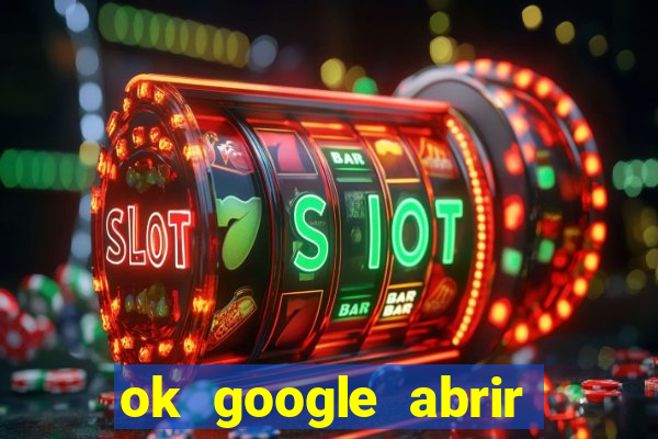ok google abrir jogo de c****