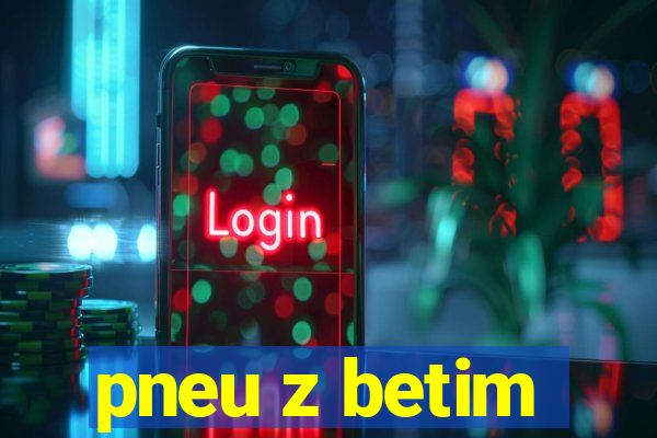 pneu z betim