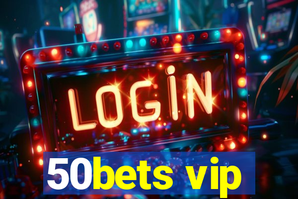 50bets vip