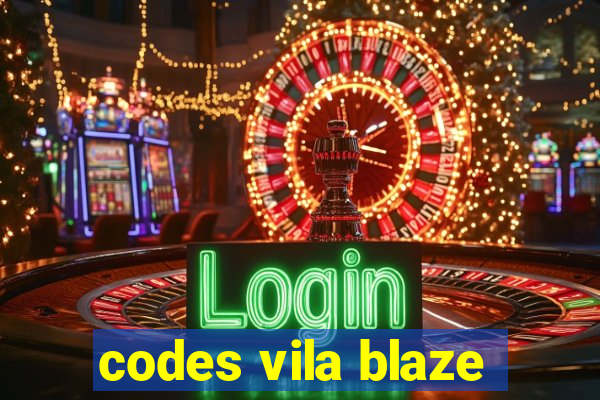 codes vila blaze