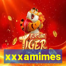 xxxamimes