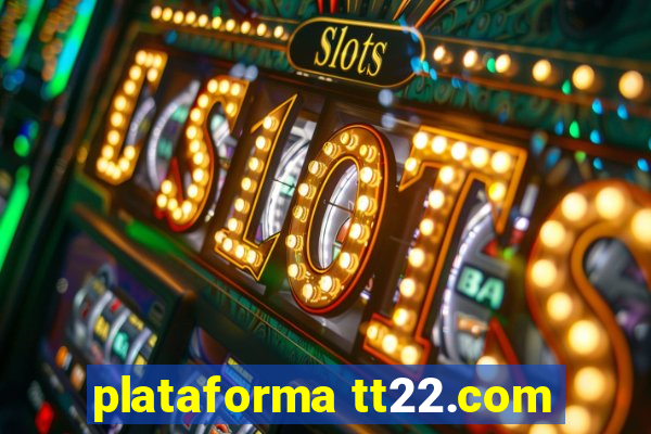 plataforma tt22.com