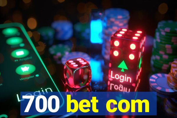 700 bet com