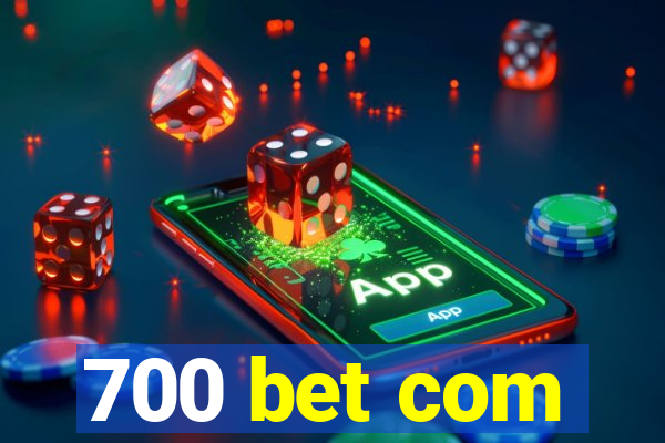 700 bet com