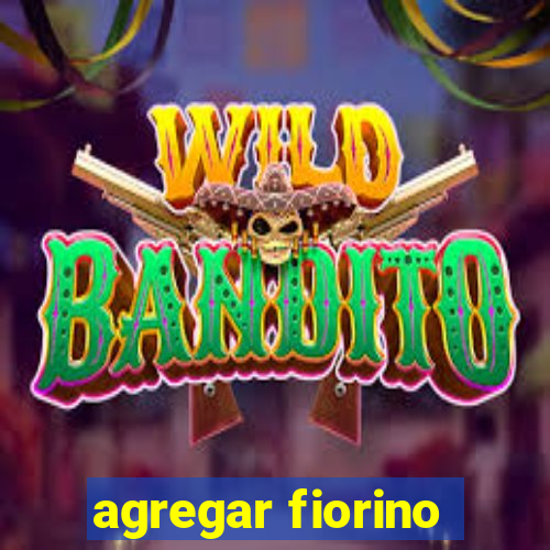 agregar fiorino