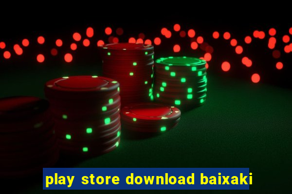 play store download baixaki