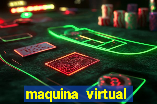 maquina virtual para jogar