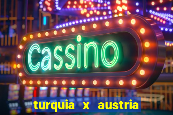 turquia x austria onde assistir