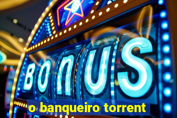 o banqueiro torrent