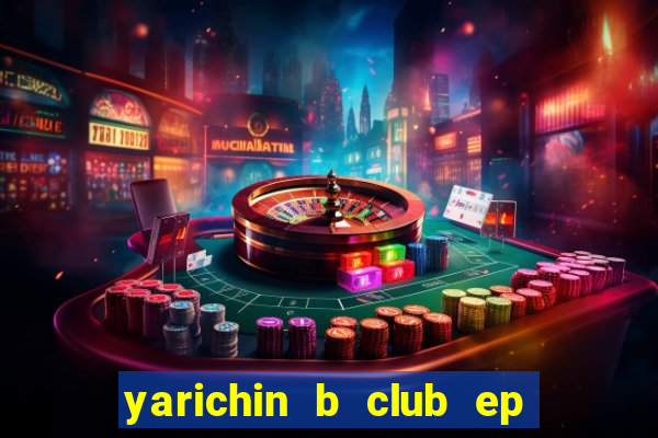 yarichin b club ep 2 dublado