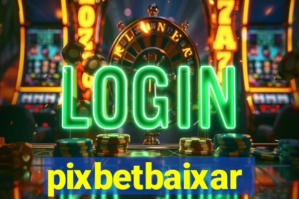 pixbetbaixar