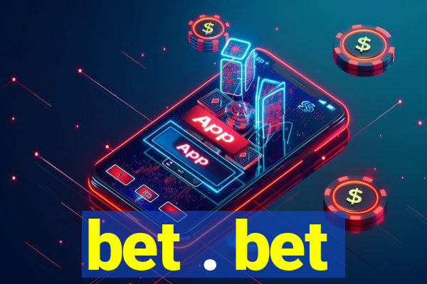 bet . bet