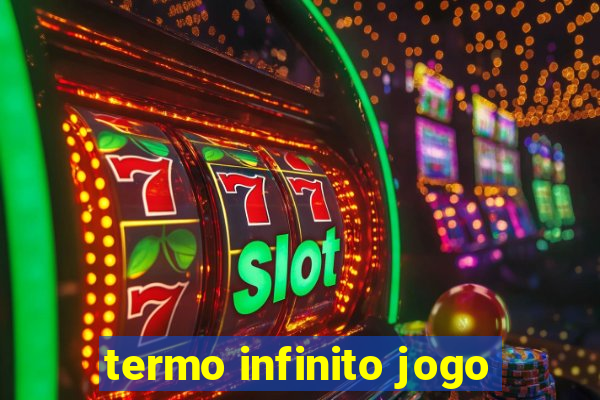 termo infinito jogo