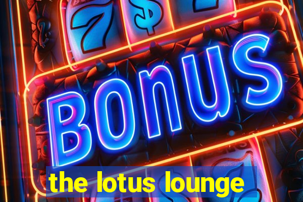 the lotus lounge