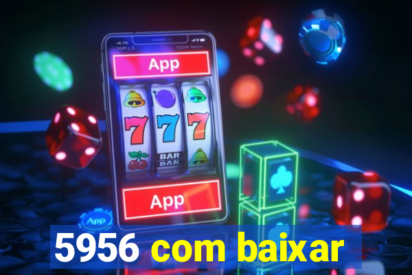 5956 com baixar