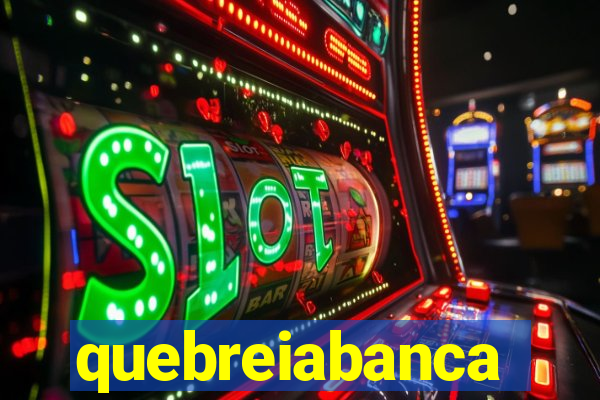 quebreiabanca