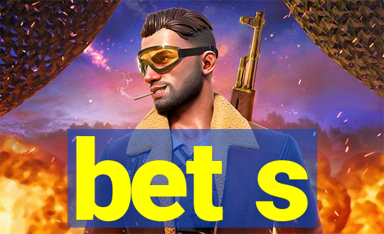 bet s