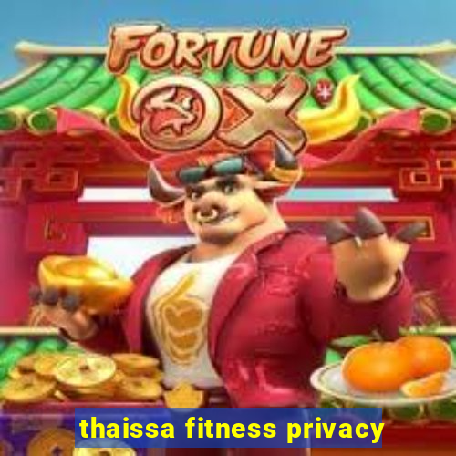 thaissa fitness privacy