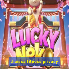 thaissa fitness privacy