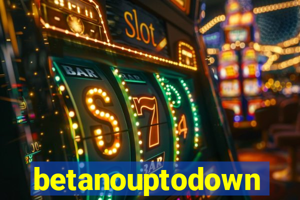 betanouptodown