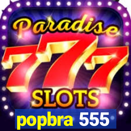 popbra 555