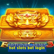 hot slots bet login