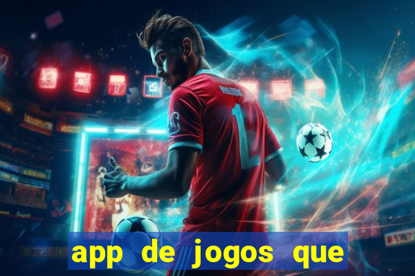 app de jogos que dao dinheiro de verdade
