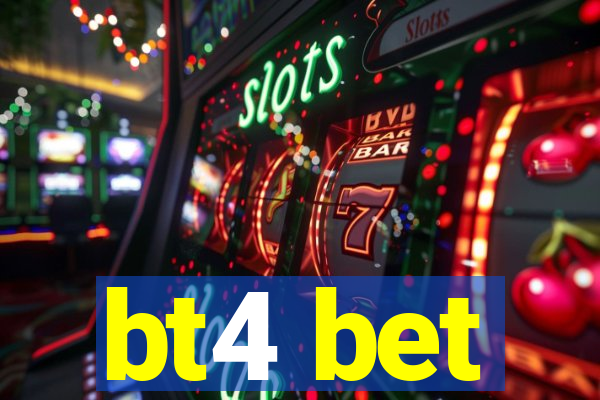 bt4 bet