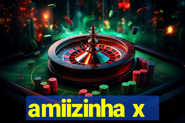 amiizinha x