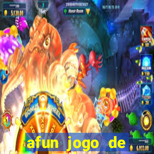 afun jogo de ganhar dinheiro