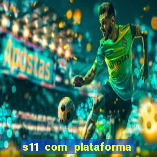 s11 com plataforma de jogos