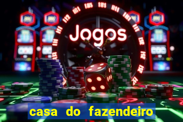 casa do fazendeiro da fabula o aquecedor