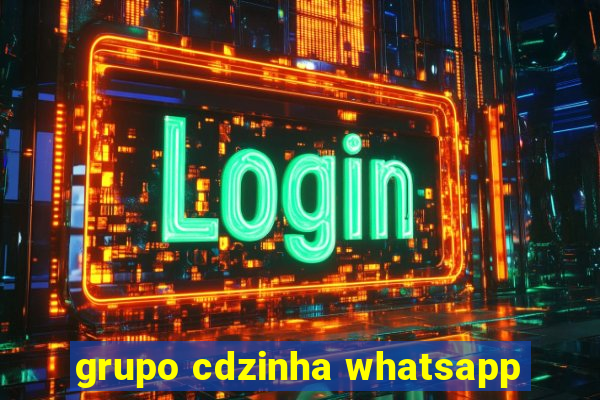 grupo cdzinha whatsapp