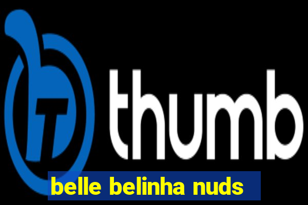 belle belinha nuds