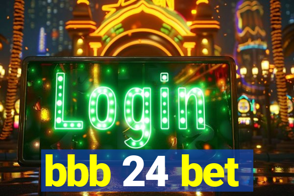 bbb 24 bet