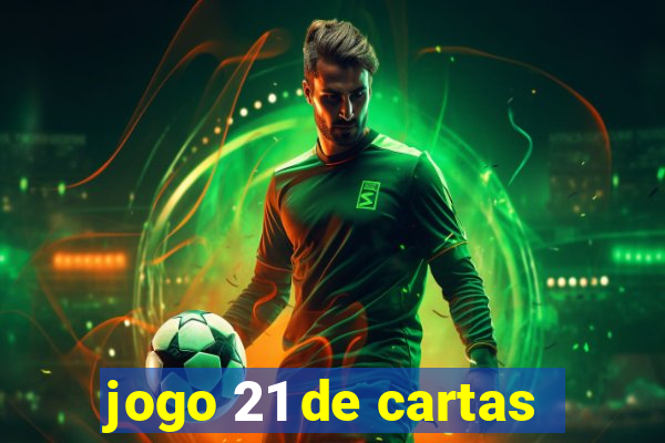 jogo 21 de cartas