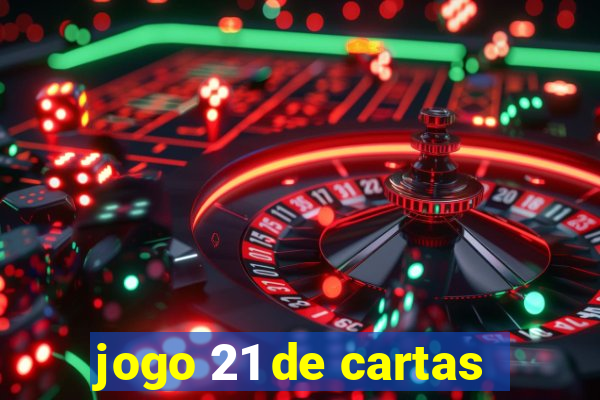 jogo 21 de cartas