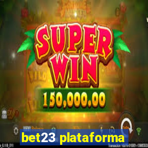 bet23 plataforma
