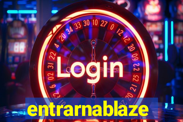 entrarnablaze