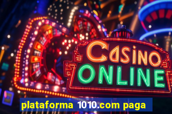 plataforma 1010.com paga