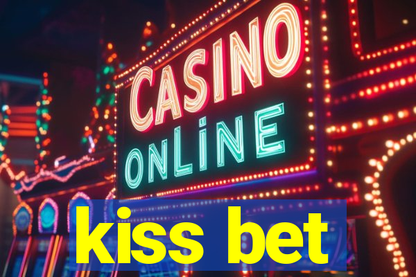 kiss bet
