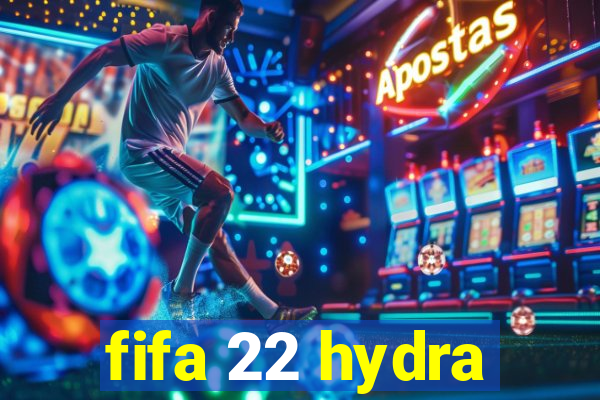 fifa 22 hydra