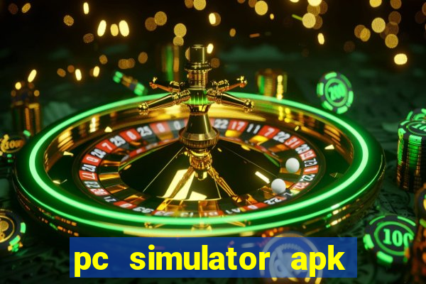 pc simulator apk dinheiro infinito