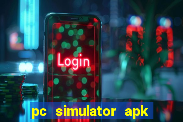 pc simulator apk dinheiro infinito