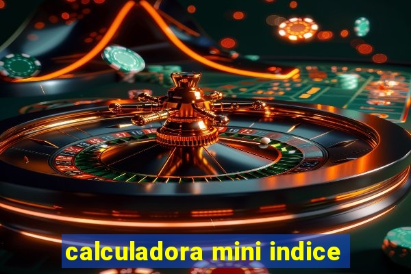 calculadora mini indice